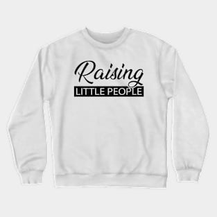 Raising Little People Crewneck Sweatshirt